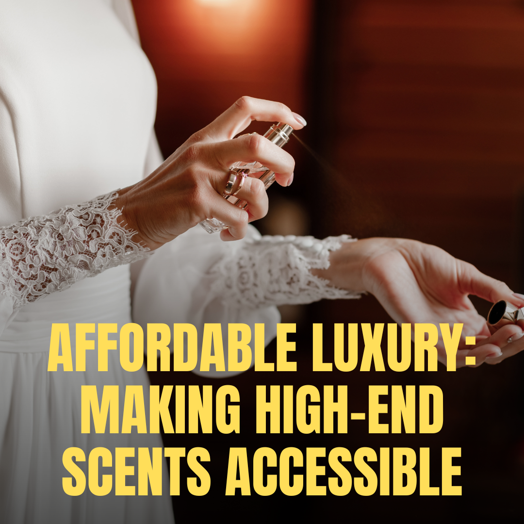 Affordable Luxury: How Perfume Brands Are Making High-End Scents Accessible