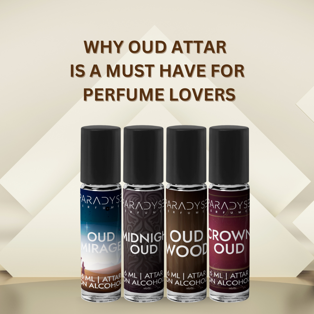 Why Oud Attar Is a Must-Have for Perfume Lovers?