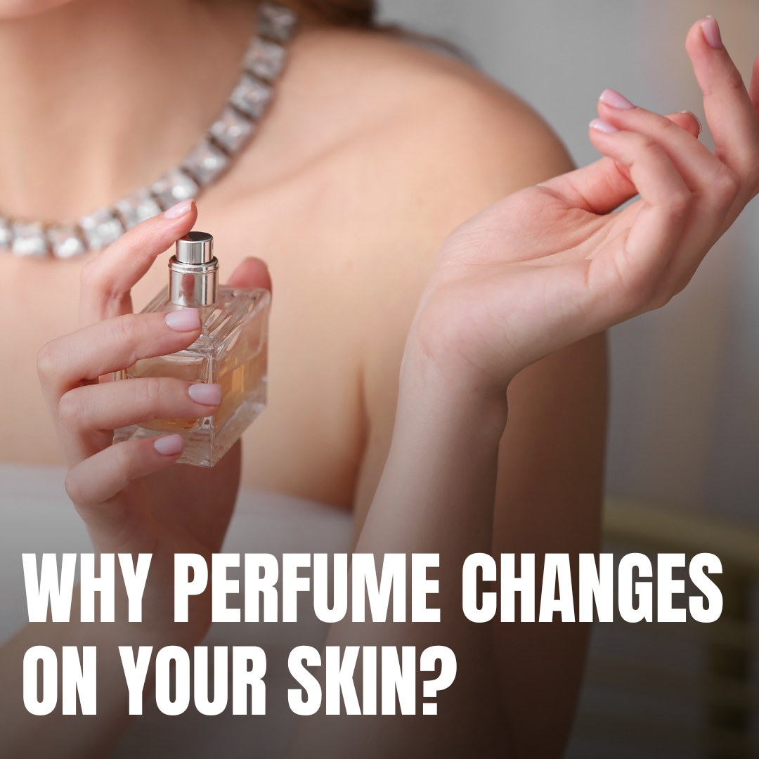 Why Does My Perfume Smell Different on Me Than in the Bottle?